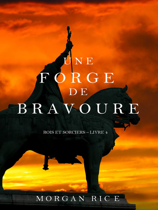 Title details for Une Forge de Bravoure by Morgan Rice - Available